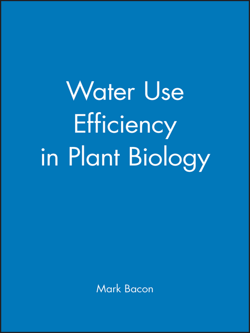 Title details for Water Use Efficiency in Plant Biology by Mark Bacon - Available
